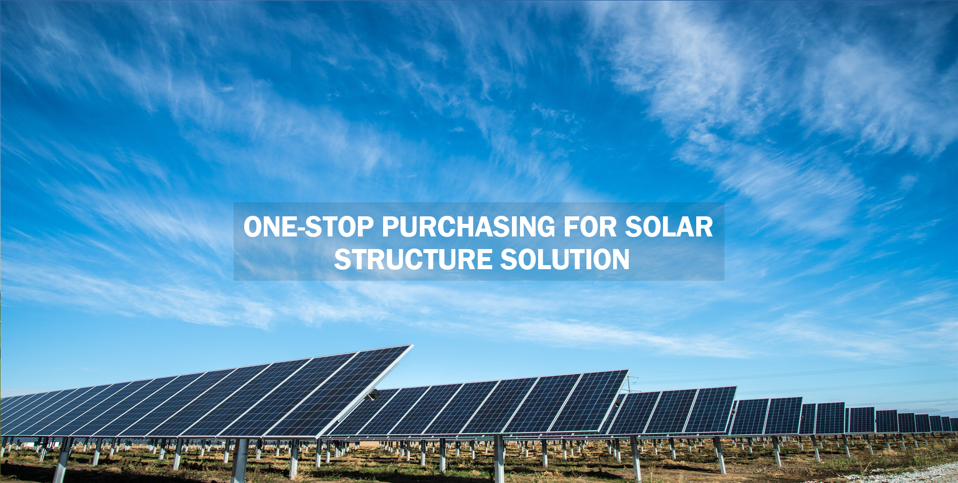 One-stop purchasing for solar structure solution